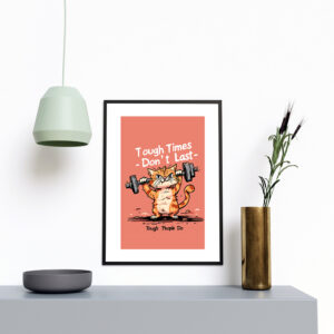 Framed motivational artwork featuring a cartoon cat lifting weights with the quote "Tough Times Don’t Last, Tough People Do" on a bold orange background.